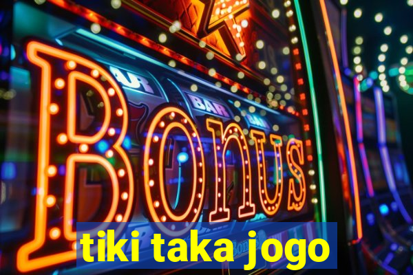 tiki taka jogo